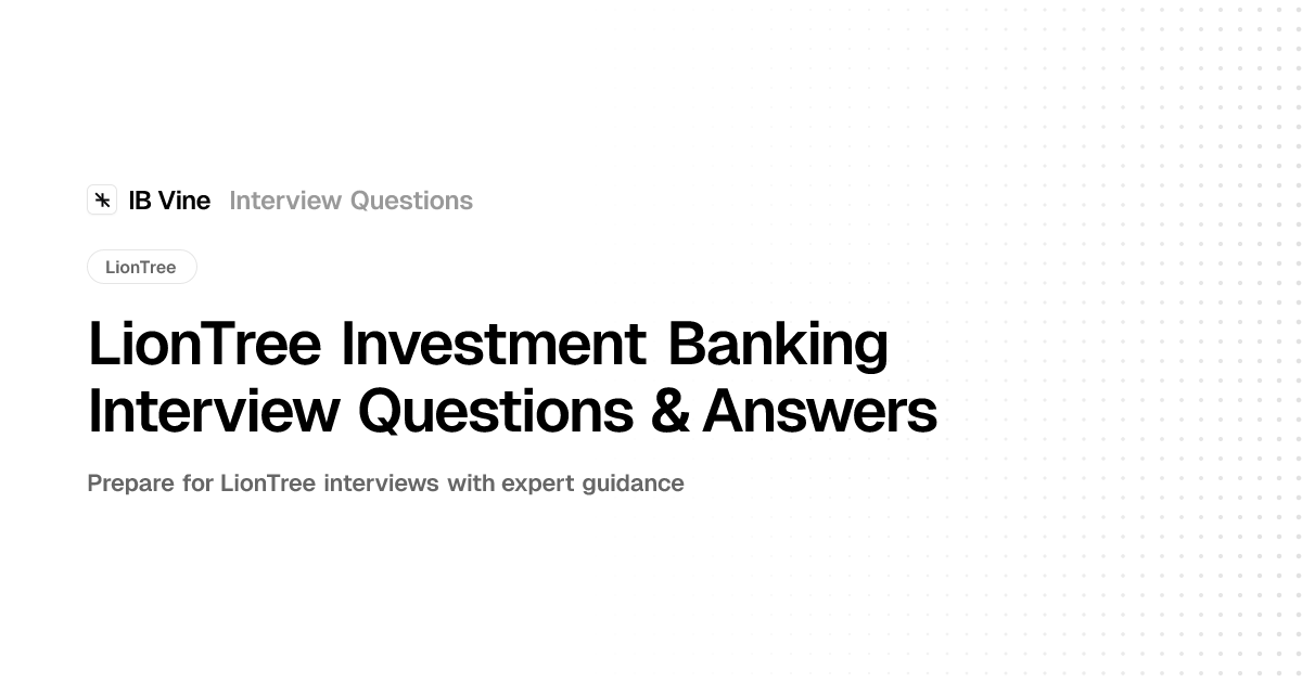 LionTree Investment Banking Interview Questions & Answers - Updated ...
